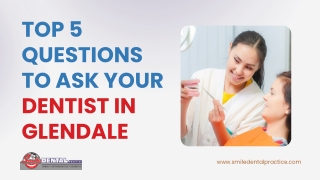 Top 5 Questions to Ask Your Dentist in Glendale