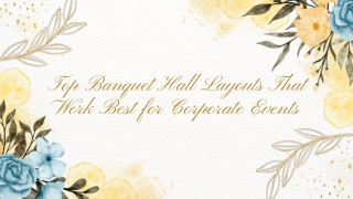 Top Banquet Hall Layouts That Work Best for Corporate Events