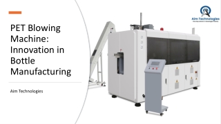 PET Blowing Machine Innovation in Bottle Manufacturing_