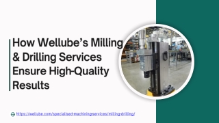 How Wellube’s Milling & Drilling Services Ensure High-Quality Results