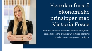 Hvordan forstå økonomiske prinsipper med Victoria Fosse