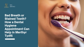 Bad Breath or Stained Teeth How a Dental Hygiene Appointment Can Help in Merthyr Tydfil