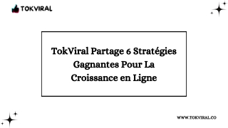 TokViral Partage 6 Stratégies Gagnantes Pour La Croissance en Ligne