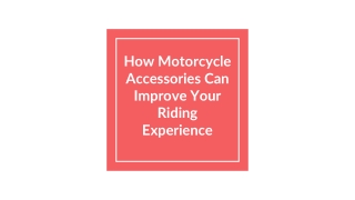 How Motorcycle Accessories Can Improve Your Riding Experience