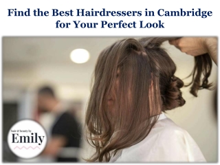 Find the Best Hairdressers in Cambridge for Your Perfect Look