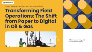 Transforming Field Operations The Shift from Paper to Digital in Oil & Gas