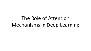 The Role of Attention Mechanisms in Deep Learning