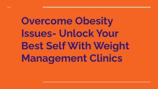 Overcome Obesity Issues- Unlock Your Best Self With Weight Management Clinics