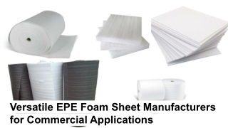 Versatile EPE Foam Sheet Manufacturers for Commercial Applications
