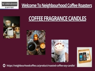 Neighbourhood Coffee Roasters: Synonymous With Soothing Coffee Fragrance Candles