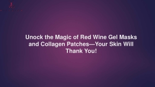 Unock the Magic of Red Wine Gel Masks and Collagen Patches—Your Skin Will Thank You!