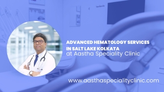 Advanced Hematology Services in Salt Lake Kolkata at Aastha Speciality Clinic