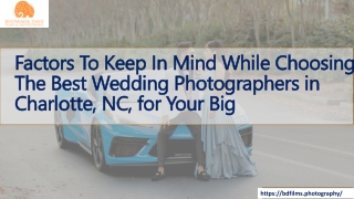 Factors To Keep In Mind While Choosing The Best Wedding Photographers in Charlotte, NC, for Your Big