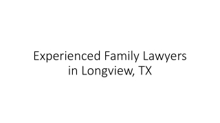 Experienced Family Lawyers in Longview, TX