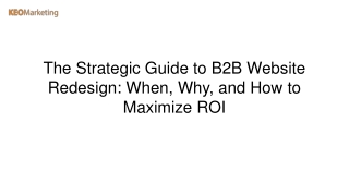 The Strategic Guide to B2B Website Redesign When, Why, and How to Maximize ROI
