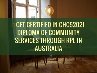 Get Certified in CHC52021 Diploma of Community Services Through RPL in Australia