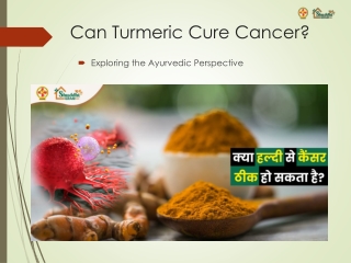 Can Turmeric Cure Cancer? Discover Ayurvedic Insights on Haldi’s Healing Power