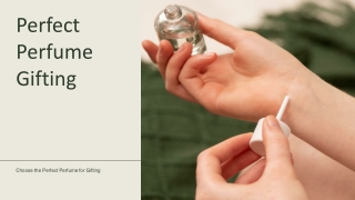 How to Choose the Perfect Perfume for Gifting
