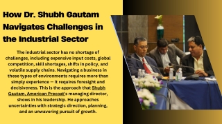 How Dr. Shubh Gautam Navigates Challenges in the Industrial Sector  pdf