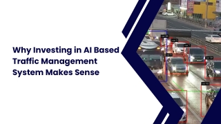 Why Investing in AI Based Traffic Management System Makes Sense