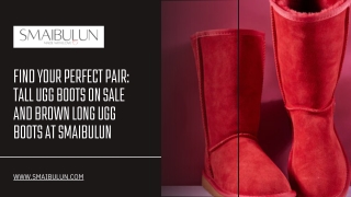 Find Your Perfect Pair Tall Ugg Boots on Sale and Brown Long Ugg Boots at SMAIBULUN