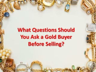 what questions should you ask a gold buyer before