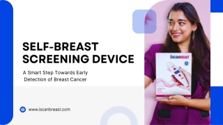 Self-Breast Screening Device – A Smart Step Towards Early Detection of Breast Cancer