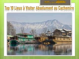 Top 10 Lieux à Visiter Absolument au Cachemire