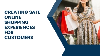 Creating Safe Online Shopping Experiences for Customers