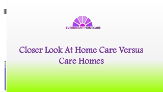 Closer Look At Home Care Versus Care Homes