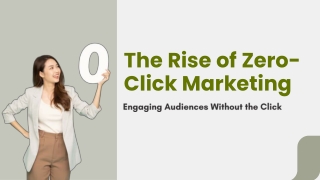 The Rise of Zero-Click Marketing Engaging Audiences Without the Click