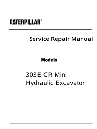 Caterpillar Cat 303E CR Mini Hydraulic Excavator (Prefix SMG) Service Repair Manual Instant Download
