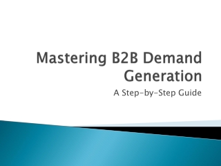 Mastering B2B Demand Generation A Step by Step Guide