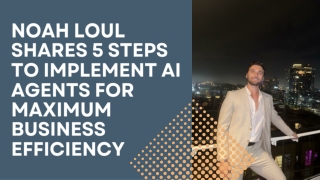 noah loul shares 5 steps to implement ai agents