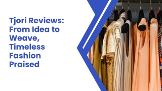 Tjori Reviews From Idea to Weave, Timeless Fashion Praised