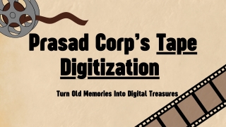 Turn Old Memories Into Digital Treasures with Prasad Corp’s Tape Digitization