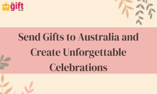 Send Gifts to Australia and Create Unforgettable Celebrations
