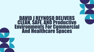 David J Reynoso Delivers Clean, Safe, And Productive Environments For Commercial And Healthcare Spaces