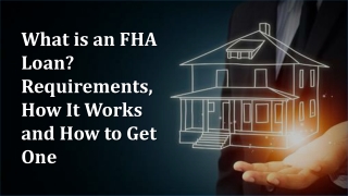 What is an FHA Loan? Requirements, How It Works and How to Get One