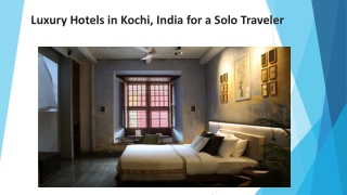 Luxury Hotels in Kochi, India for a Solo Traveler