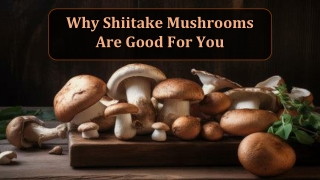 Why Shiitake Mushrooms Are Good For You