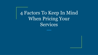 4 Factors To Keep In Mind When Pricing Your Services