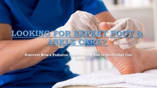 Find Expert Podiatric Surgeon Near You in Northridge