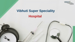 Ent Doctor in Dehradun | Vibhuti Super Speciality Hospital