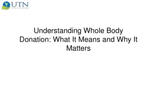 Understanding Whole Body Donation What It Means and Why It Matters