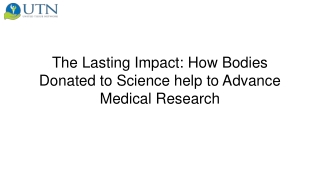 The Lasting Impact How Bodies Donated to Science help to Advance Medical Research