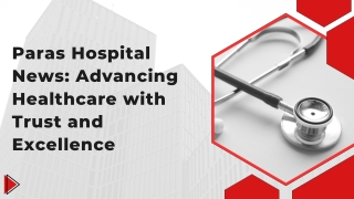 Paras Hospital News Advancing Healthcare with Trust and Excellence