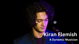 Kiran Flemish - A Dynamic Musician