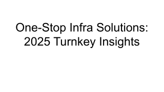 One-Stop Infra Solutions_ 2025 Turnkey Insights