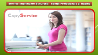 Service Imprimante București - Soluții Profesionale și Rapide